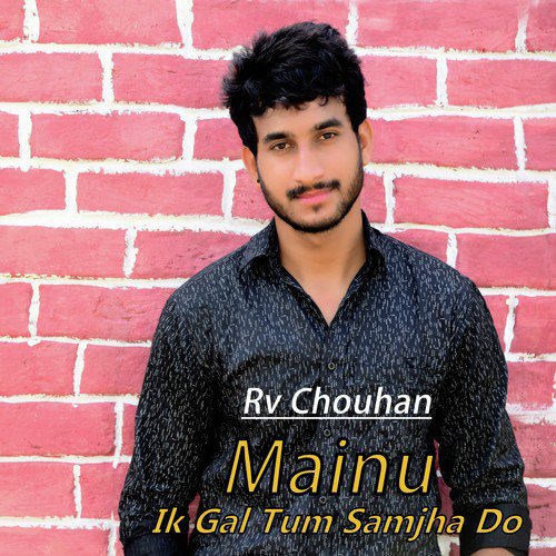Mainu Ik Gal Tum Samjha Do - Vishal Mathur