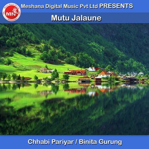 Mutu Jalaune - Chhabi Pariyar, Binita Gurung