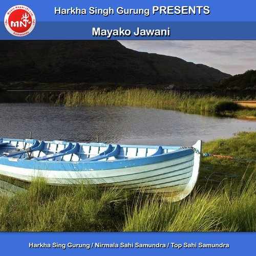 Mayako Jawani - Harkha Sing Gurung, Nirmala Sahi Samundra amp Top Sahi Samundra