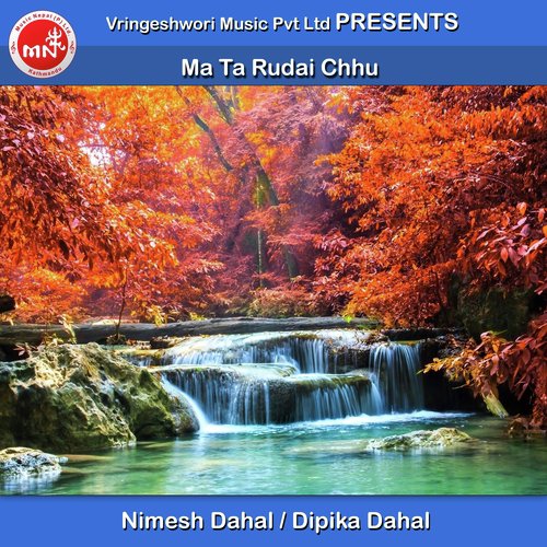 Ma Ta Rudai Chhu - Nimesh Dahal, Dipika Dahal
