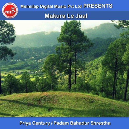 Makura Le Jaal - Priya Century, Padam Bahadur Shrestha
