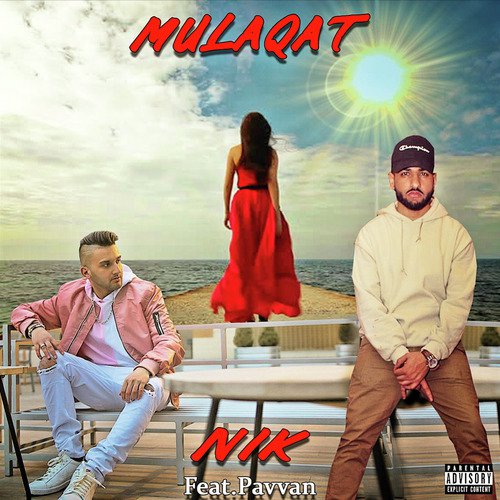 Mulaqat - Nik, Pavvan