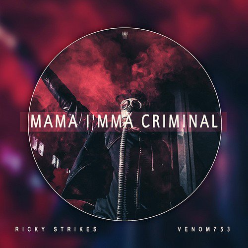 Mama Imma Criminal - Venom753 amp Ricky Strikes