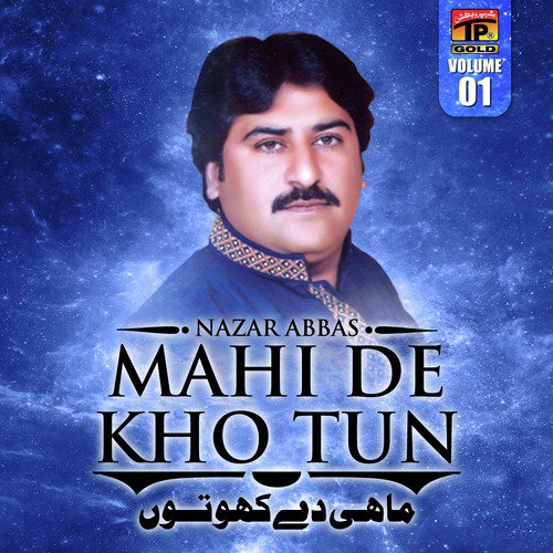 Mahi De Kho Tun - Nazar Abbas