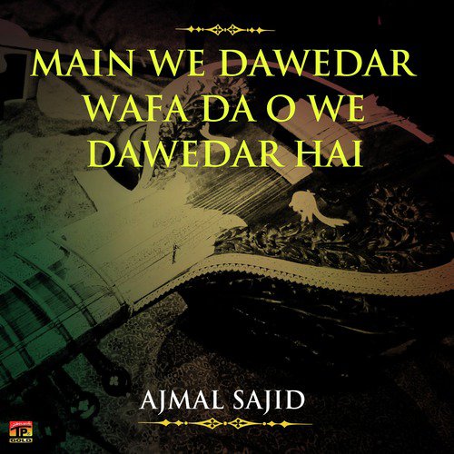 Main We Dawedar Wafa Da - Ajmal Sajid