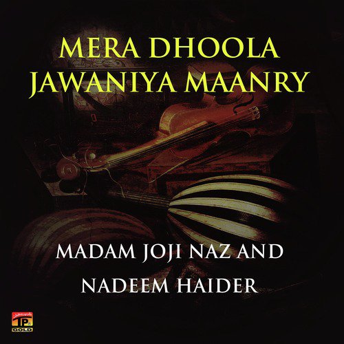 Mera Ta Mahi Chel Chabila - Madam Joji Naz, Nadeem Haider