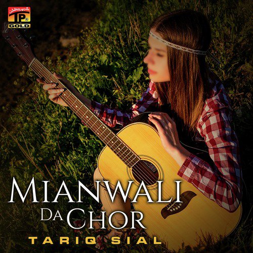 Mianwali Da Chor - Tariq Sial