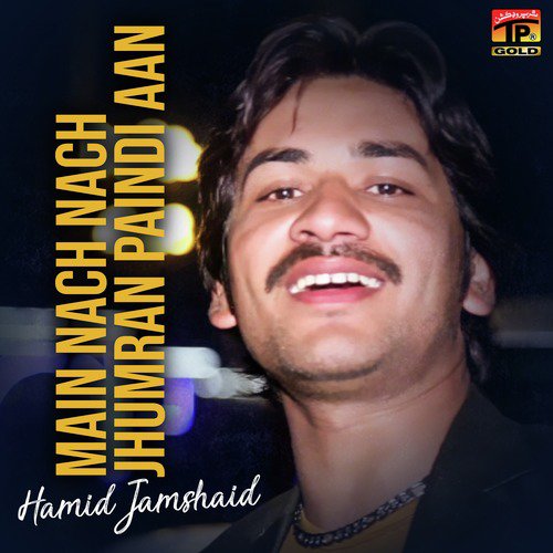 Main Nach Nach Jhumran Paindi Aan - Hamid Jamshaid