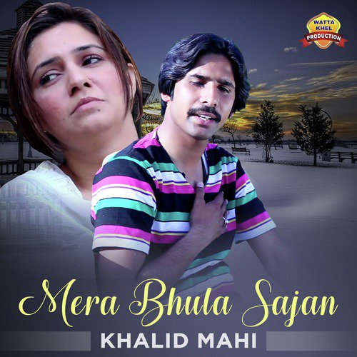 Mera Bhula Sajan - Khalid Mahi
