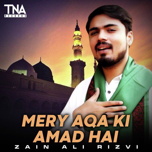 Mery Aqa Ki Amad Hai - Zain Ali Rizvi