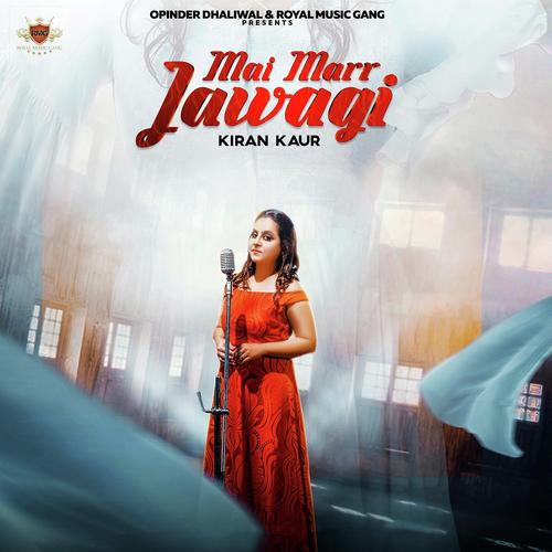 Mai Marr Jawagi - Kiran Kaur