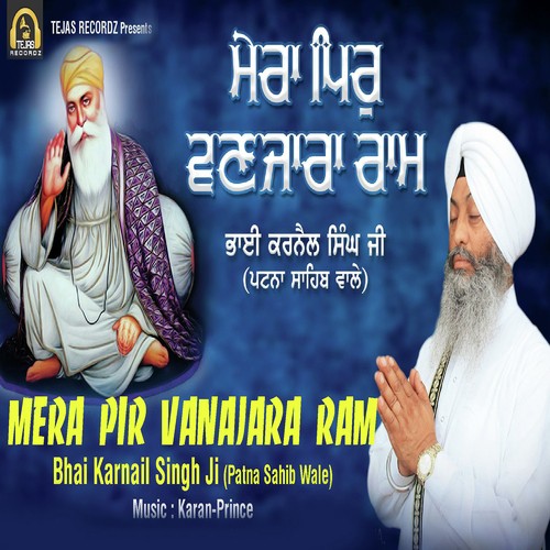 Mera Pir Vanajara Ram - Bhai Karnail Singh Ji (Patna Sahib Wale)