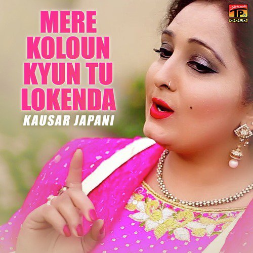 Mere Koloun Kyun Tu Lokenda - Kausar Japani