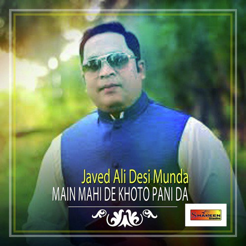Main Mahi De Khoto Pani Da - Javed Ali Desi Munda