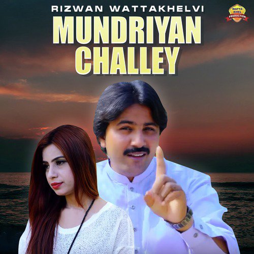 Mundriyan Challey - Rizwan Wattakhelvi