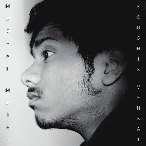 Mudhal Murai - Koushik Venkat