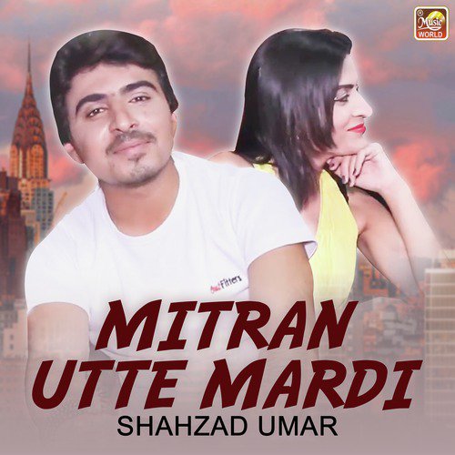 Mitran Utte Mardi - Shahzad Umar