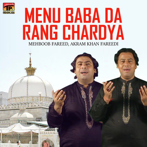 Menu Baba Da Rang Chardya - Akram Khan Fareedi, Mehboob Fareed