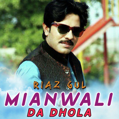 Mianwali Da Dhola - Riaz Gul