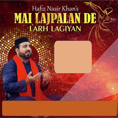 Mai Lajpalan De Larh Lagiyan - Hafiz Nasir Khan