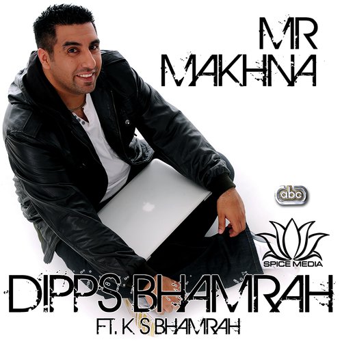 Mr Makhna - Dipps Bhamrah, K.S. Bhamra
