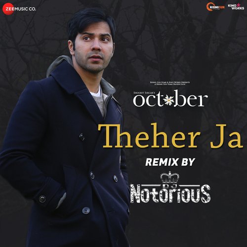 Theher Ja Remix By Dj Notorious (October) - Dev Negi, Sunidhi Chauhan, DJ Shilpi Sharma, Nooran Sisters, Aaman Trikha, Pritam