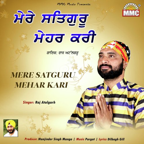 Mere Satguru Mehar Kari - Raj Atalgarh