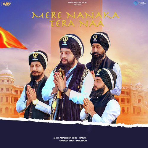 Mere Nanaka Tera Naa - Amandeep Singh Manakm, Sandeep Singh Bajronpuri