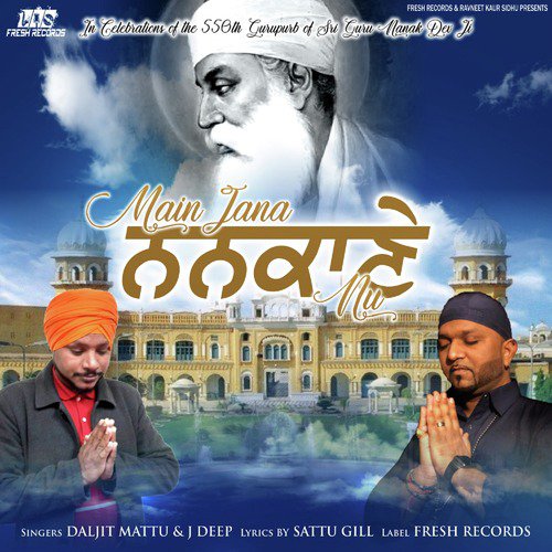 Main Jana Nankaane Nu - Daljit Mattu, J Deep