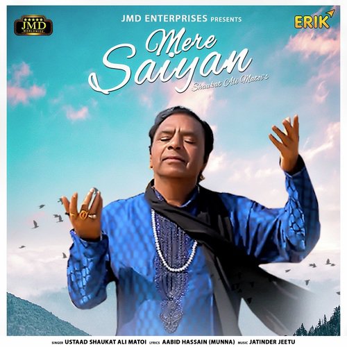 Mere Saiyan - Ustaad Shaukat Ali Matoi