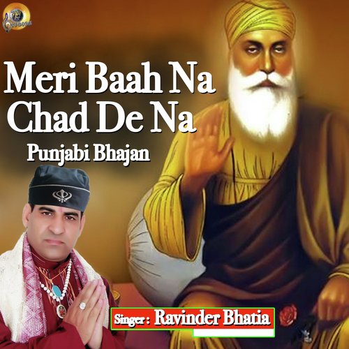 Meri Baah Na Chad De Na - Ravinder Bhatia