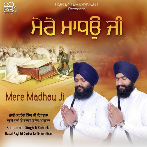 Mere Madhau Ji - Bhai Jarnail Singh Ji