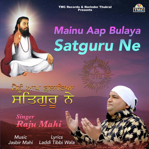 Mainu Aap Bulaya Satguru Ne - Raju Mahi, Laddi Tibbi wala, Jasbir Mahi