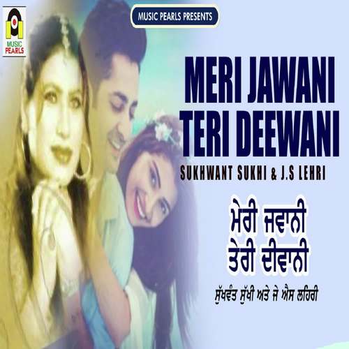 Meri Jawaani Teri Deewani - Sukhwant Sukhi, J. S Lehri