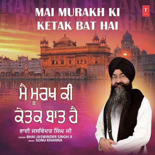 Mai Murakh Ki Ketak Bat Hai - Bhai Jaswinder Singh Ji