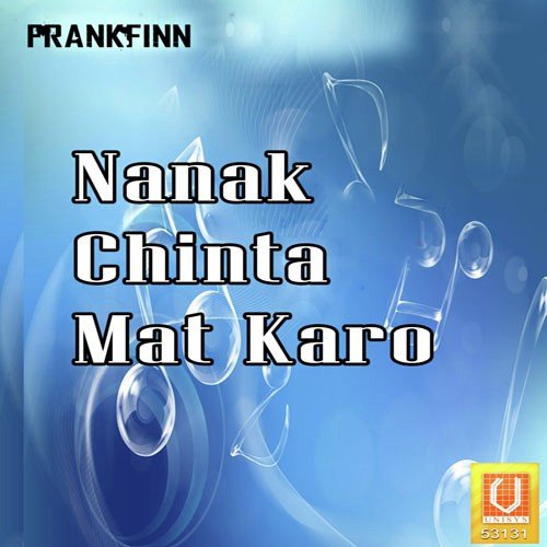 Nanak Chinta Mat - Bhai Dalbir Singh Ji