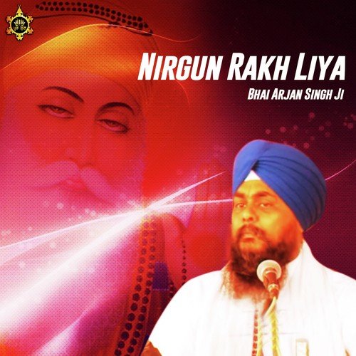 Nirgun Rakh Liya - Bhai Arjan Singh Parvana (Paunta Sahib Wale)