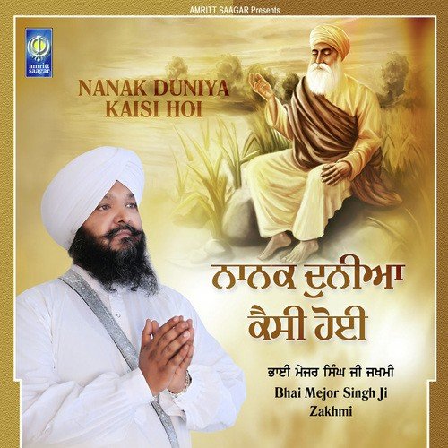 Nanak Duniya Kaisi Hoi - Bhai Mejor Singh Ji Zakhmi