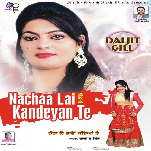 Nachaa Lai Bhaven Kandeyan Te - Daljit Gill