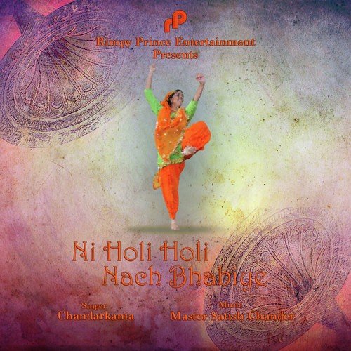 Ni Holi Holi Nach Bhabiye - Chandrakanta