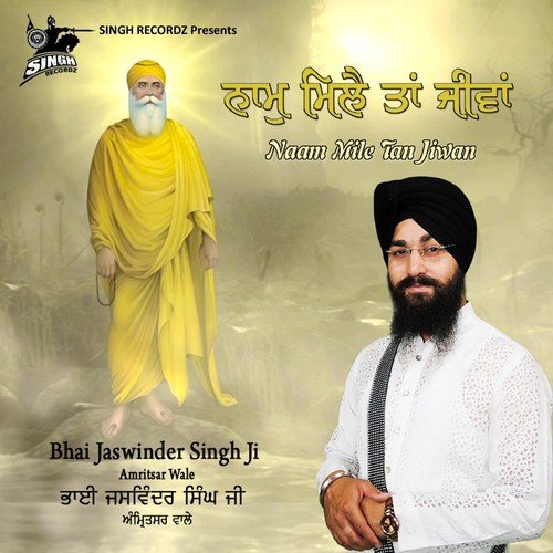 Naam Mile Tan Jiwan - Bhai Jaswinder Singh Ji