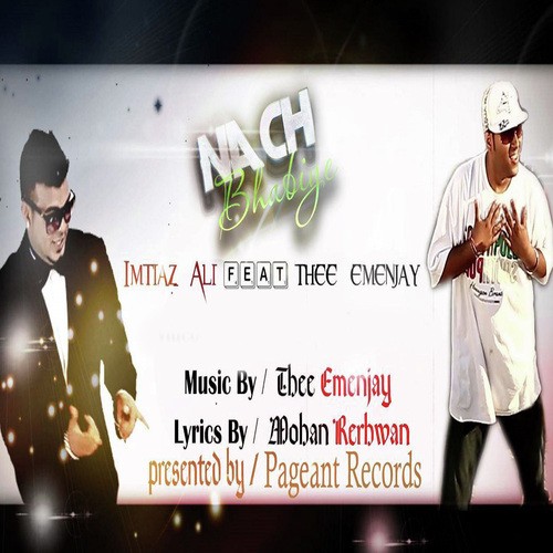 Nach Bhabiye - Imttaz Ali, Thee Emenjay