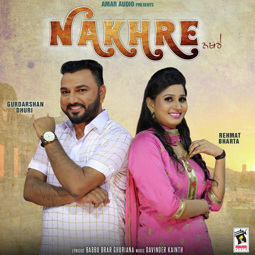 Nakhre - Gurdarshan Dhuri, Rehmat Bharta