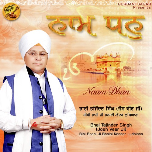 Naam Dhan - Bhai Tajinder Singh (Josh Veer Ji)