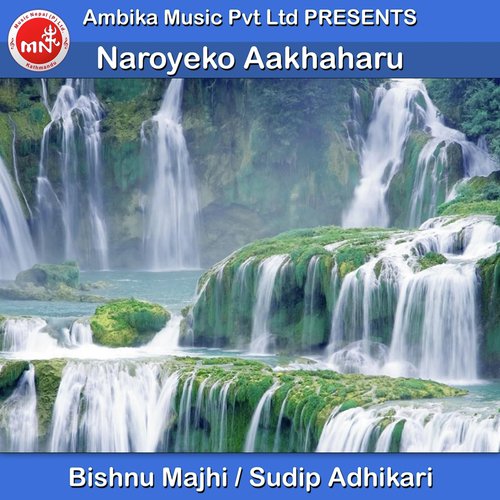 Naroyeko Aakhaharu - Bishnu Majhi, Sudip Adhikari