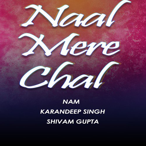Naal Mere Chal - Nam, Karandeep Singh amp Shivam Gupta