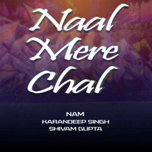Naal Mere Chal - Nam, Karandeep Singh, Shivam Gupta