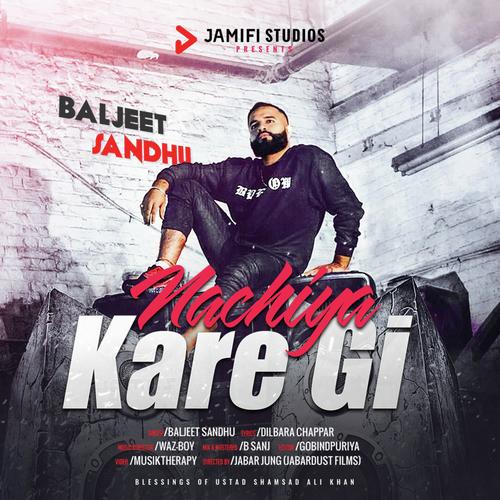 Nachiya Kare Gi - Baljeet Sandhu