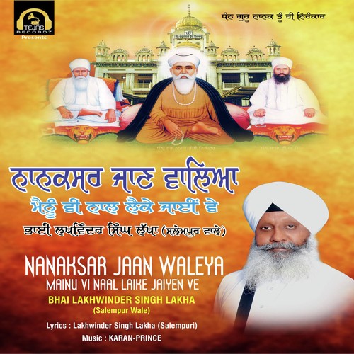 Nanaksar Jaan Waleya Mainu Vi Naal Laike Jaiyen Ve - Bhai Lakhwinder Singh Lakha Salempur Wale