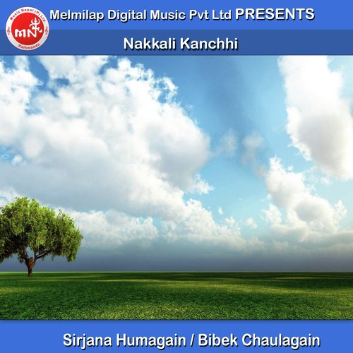 Nakkali Kanchhi - Sirjana Humagain, Bibek Chaulagain